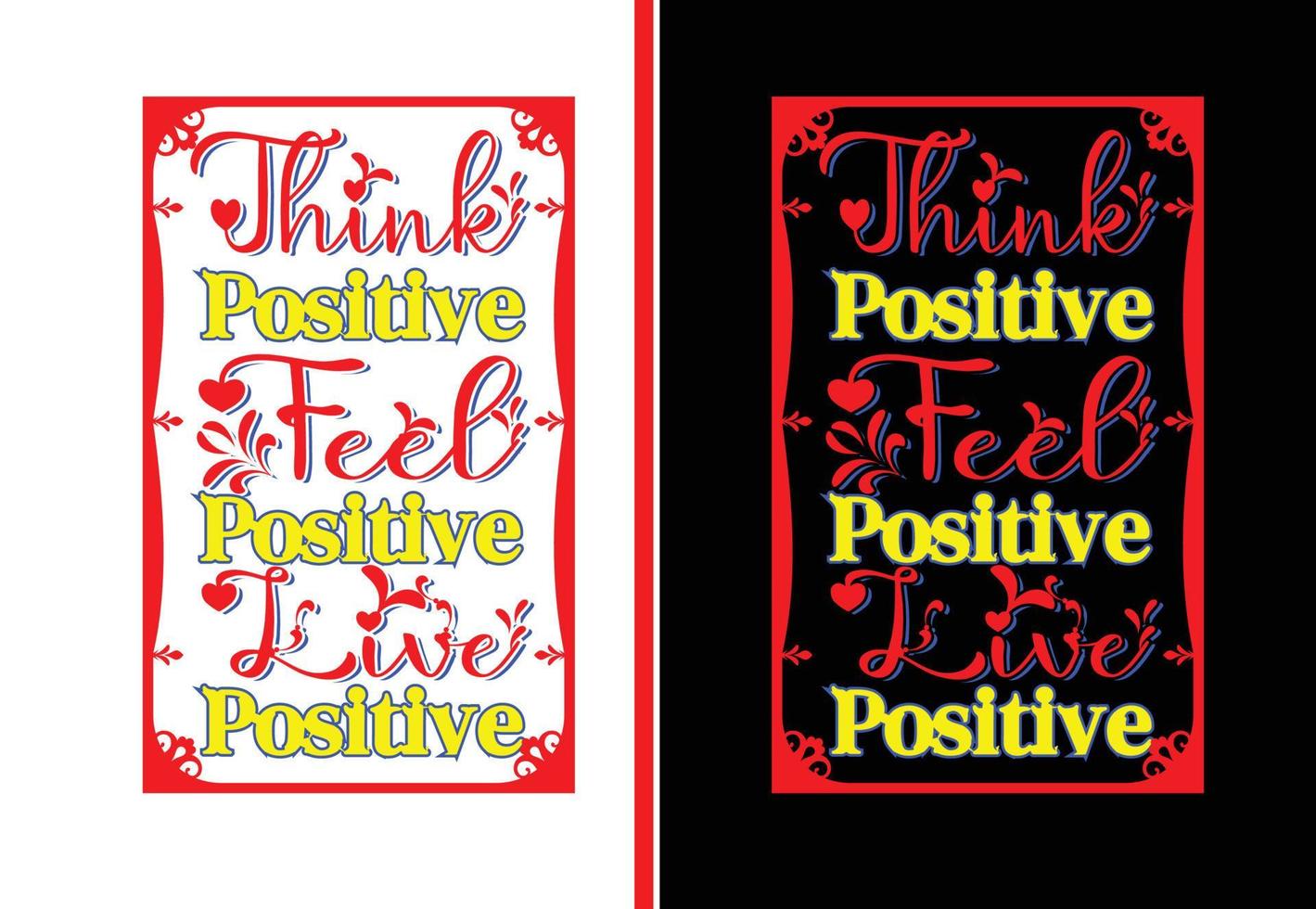 Think positive, feel positive, live positive letter t shirt and sticker design vector