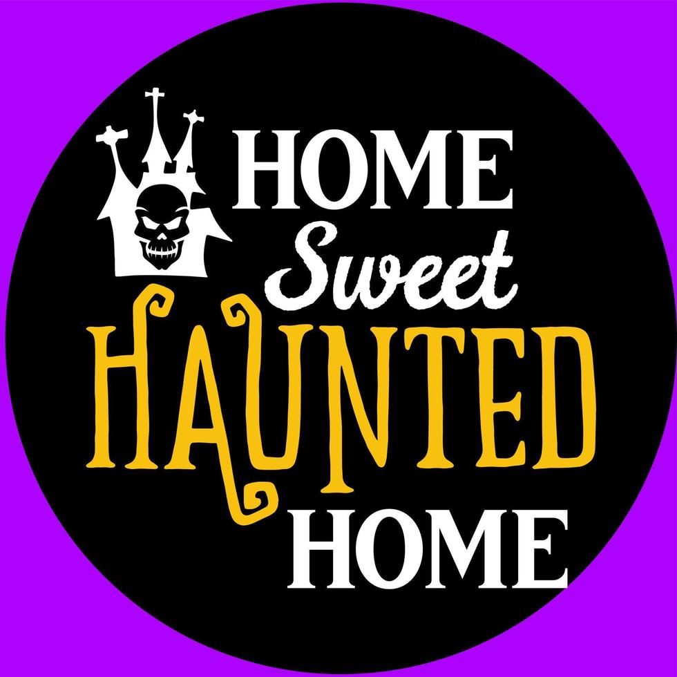 home sweet haunted home, Halloween hand drawn lettering quotes Vector Design. Halloween sayings. Farmhouse Halloween season party signs and labels prints.