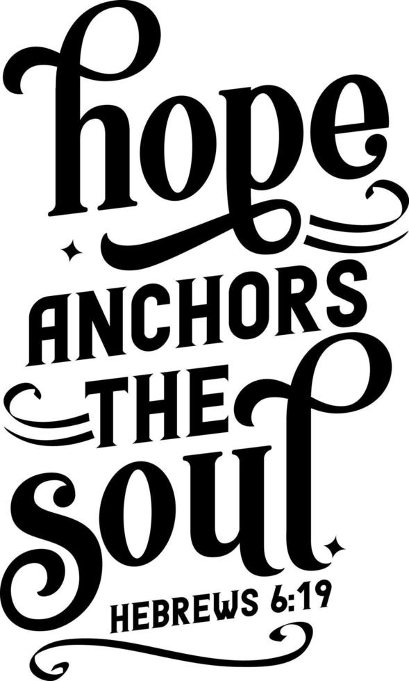 Hope anchors the soul, Hebrews, Bible verse lettering calligraphy, Christian scripture motivation poster and inspirational wall art. Hand drawn bible quote. vector