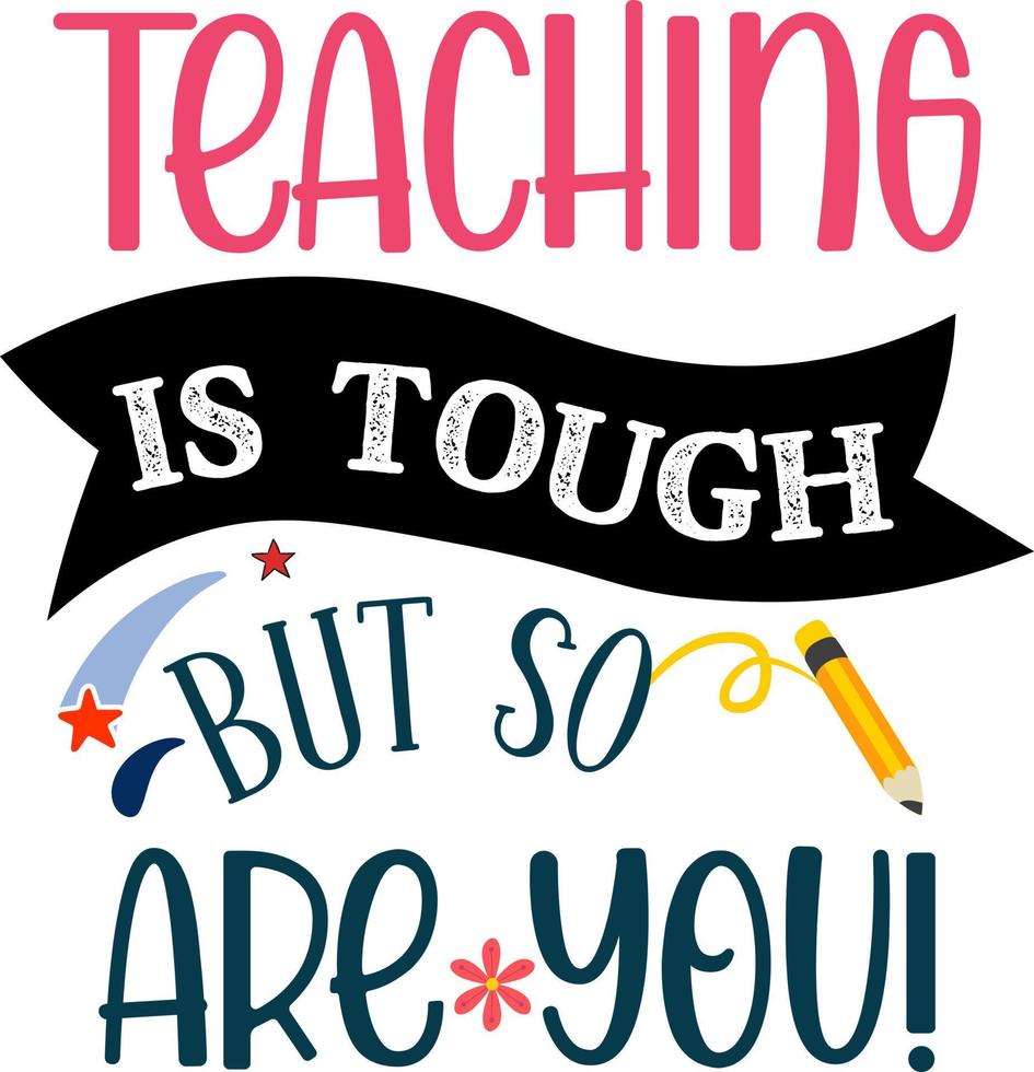 Teaching is tough but so you are. Teacher quote sayings isolated on white background. Teacher vector lettering calligraphy print for back to school, graduation, teachers day.