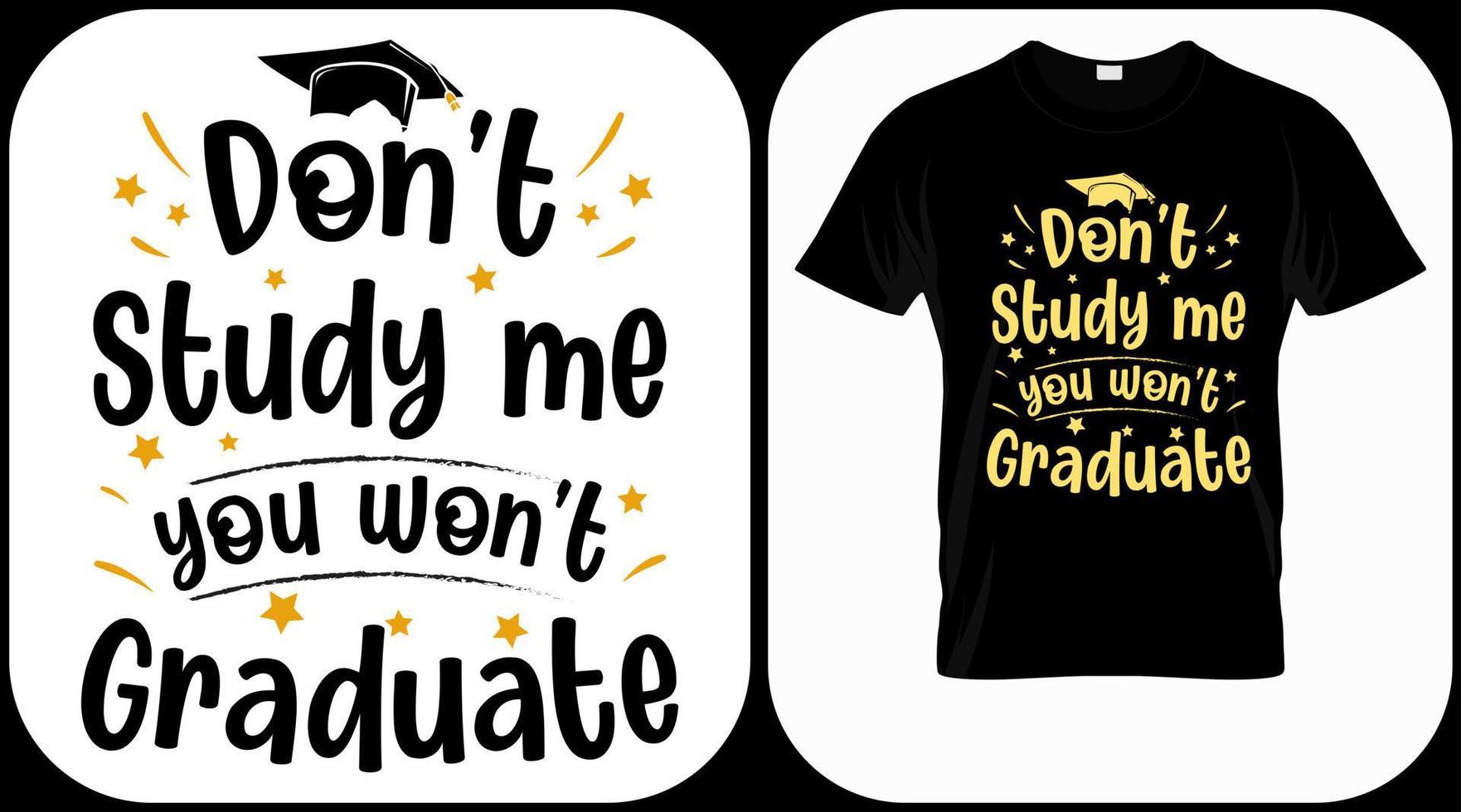 Don't study me you won't graduate, class 2022 vector. Graduation hand lettering. Text template for graduation design, congratulation event, T-shirt, party, high school or college graduate invitations. vector