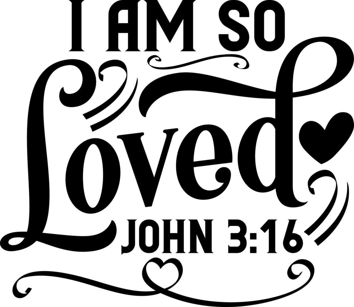 I am so loved, John, Bible verse lettering calligraphy, Christian scripture motivation poster and inspirational wall art. Hand drawn bible quote. vector