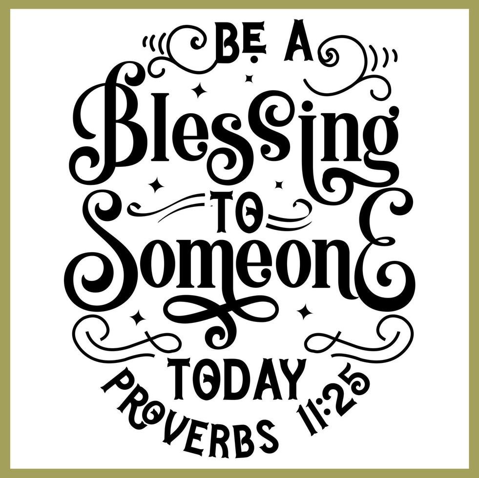 Be a blessing to someone today lettering, bible verse lettering calligraphy, Christian scripture motivation poster and inspirational wall art. Hand drawn bible quote. vector