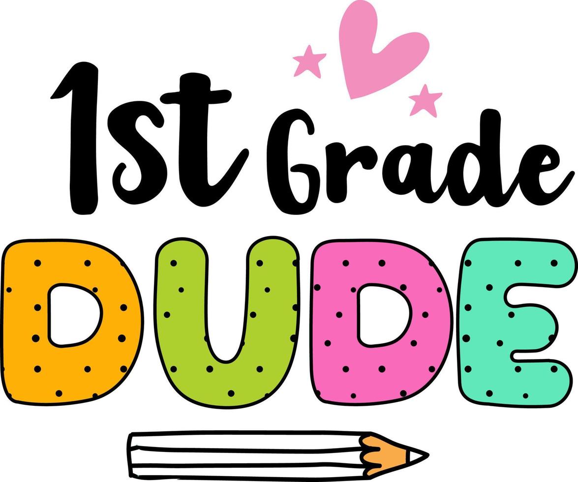 1st grade dude, back to school colorful typography design isolated on white background. Vector school elements. Best for t shirt, background, poster, banner, greeting card