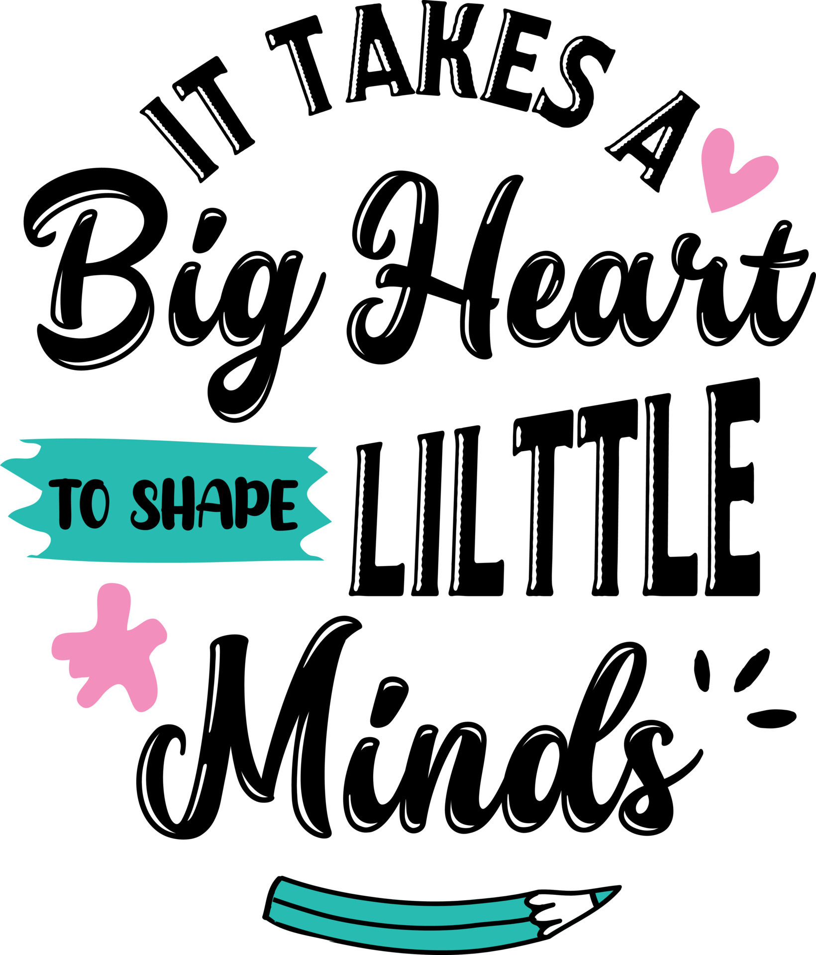 It takes a big heart to shape little minds, back to school teacher
