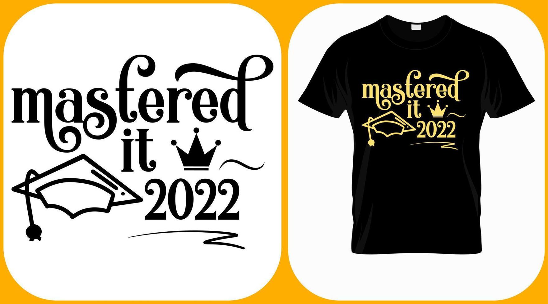 Mastered it, class of 2022 vector. Graduation hand lettering. Text template for graduation design, congratulation event, T-shirt, party, high school or college graduate invitations. vector