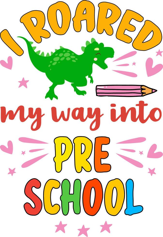 Rugí mi camino hacia el preescolar, de vuelta a la escuela diseño de tipografía colorida. lindo dinosaurio t rex y elemento escolar aislado sobre fondo blanco. mejor para camiseta, fondo, afiche, pancarta, tarjeta vector