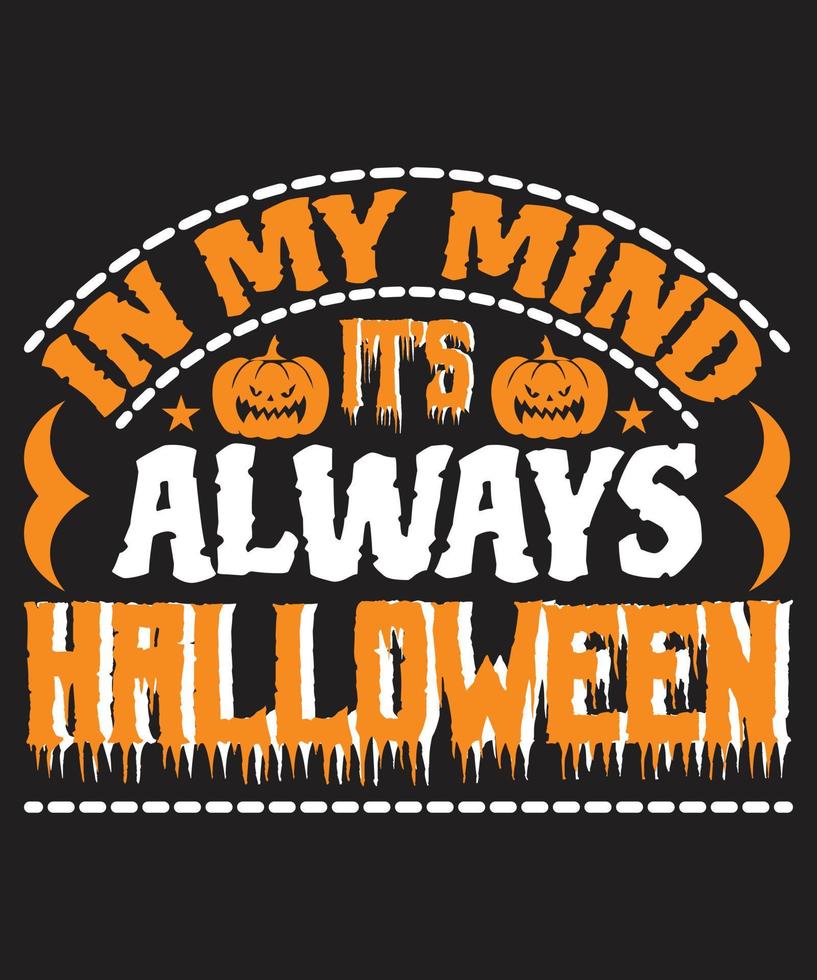 In My Mind It's Always Halloween t shirt design vector