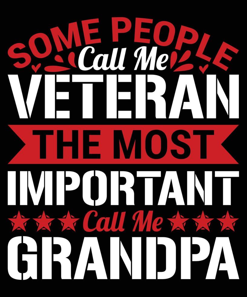 Some People Call Me Veteran The Most Important Call Me Grandpa vector