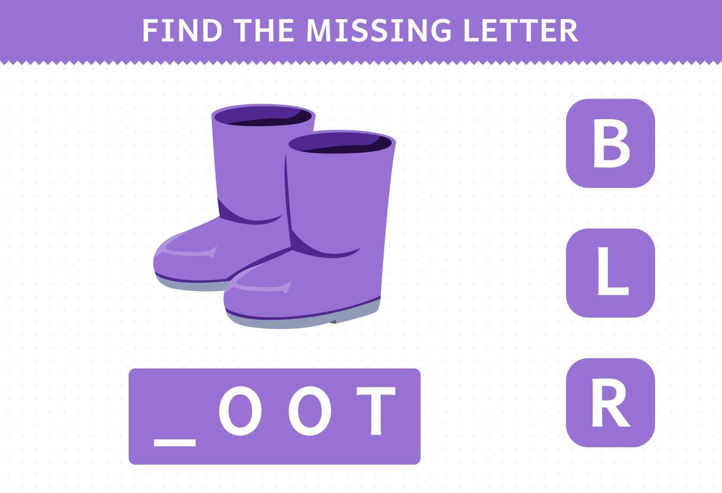 Education game for children find missing letter cartoon wearable clothes boot worksheet vector