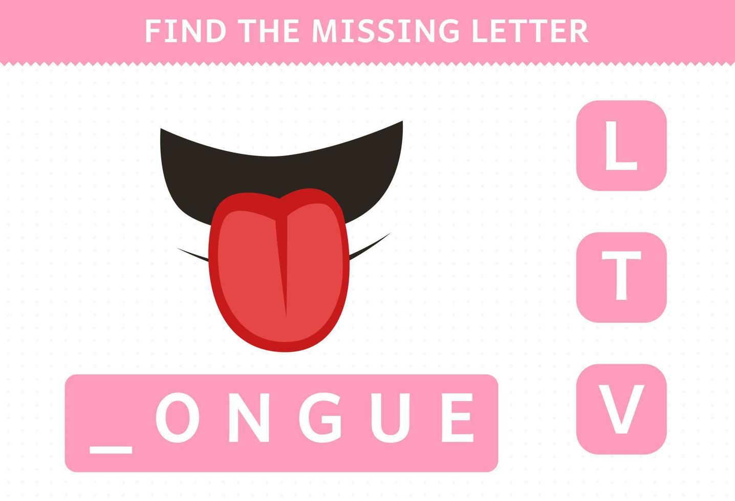 Education game for children find missing letter cute cartoon human anatomy tongue worksheet vector