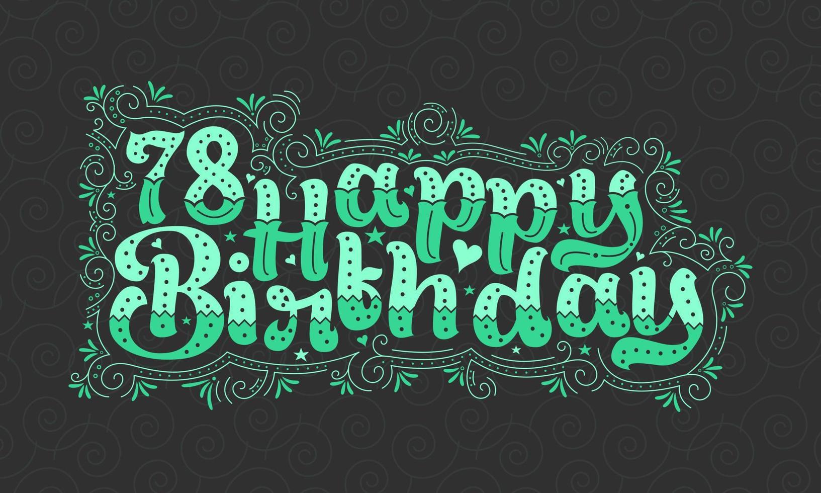 78 letras de feliz cumpleaños, 78 años de cumpleaños hermoso diseño tipográfico con puntos verdes, líneas y hojas. vector