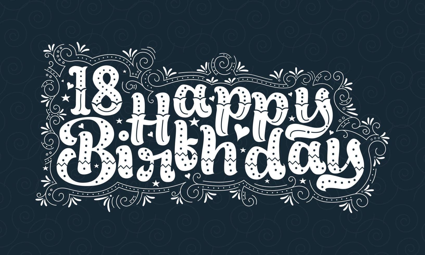 Letras de feliz cumpleaños 18, hermoso diseño tipográfico de cumpleaños de 18 años con puntos, líneas y hojas. vector