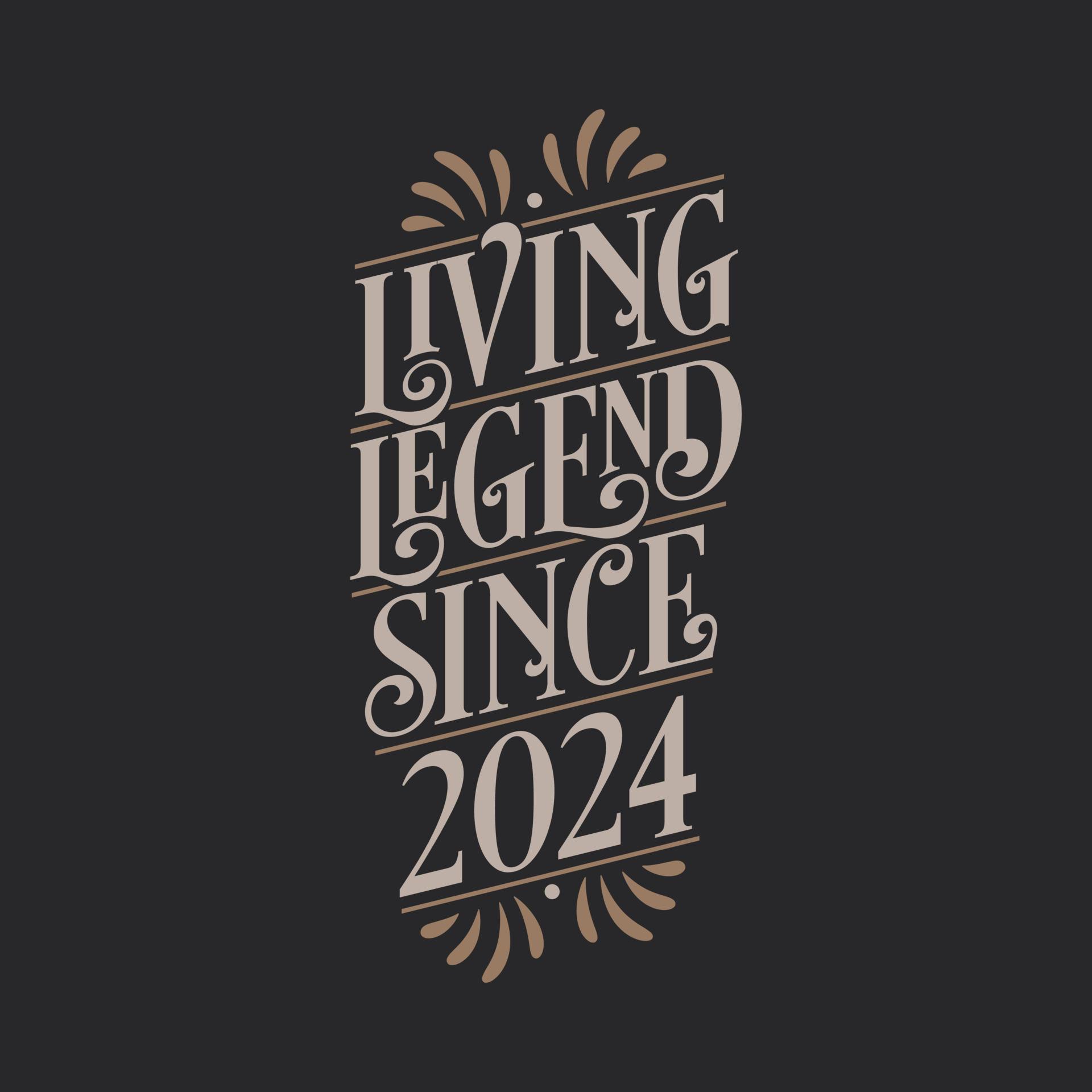Living Legend since 2024, 2024 birthday of legend 9955965 Vector Art at