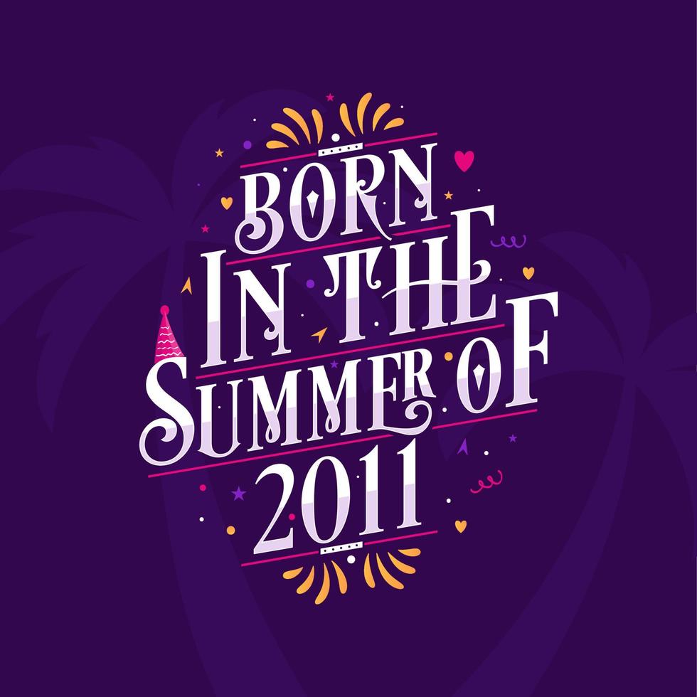 Calligraphic Lettering birthday quote, Born in the summer of 2011 vector