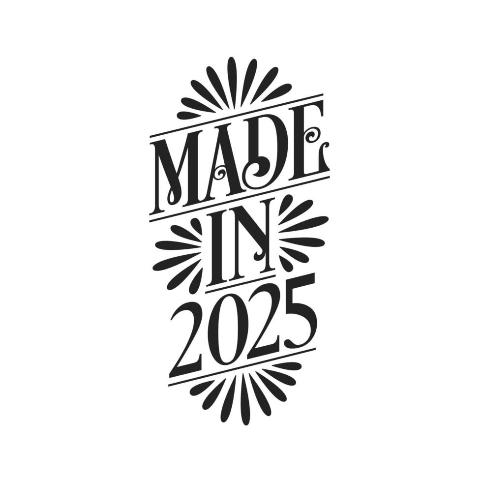 Calligraphy lettering 2025 birthday, Made in 2025 vector