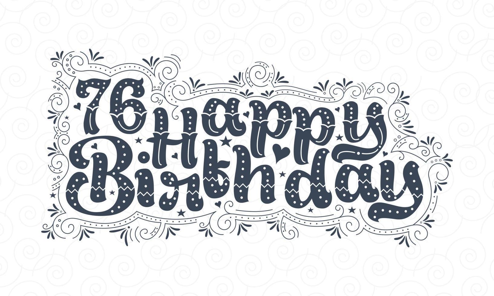 76th Happy Birthday lettering, 76 years Birthday beautiful typography design with dots, lines, and leaves. vector