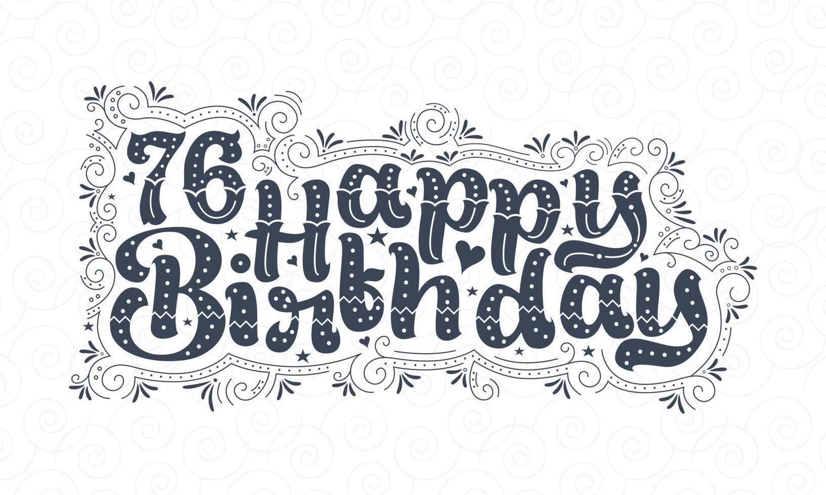 76 letras de feliz cumpleaños, 76 años de cumpleaños hermoso diseño tipográfico con puntos, líneas y hojas. vector