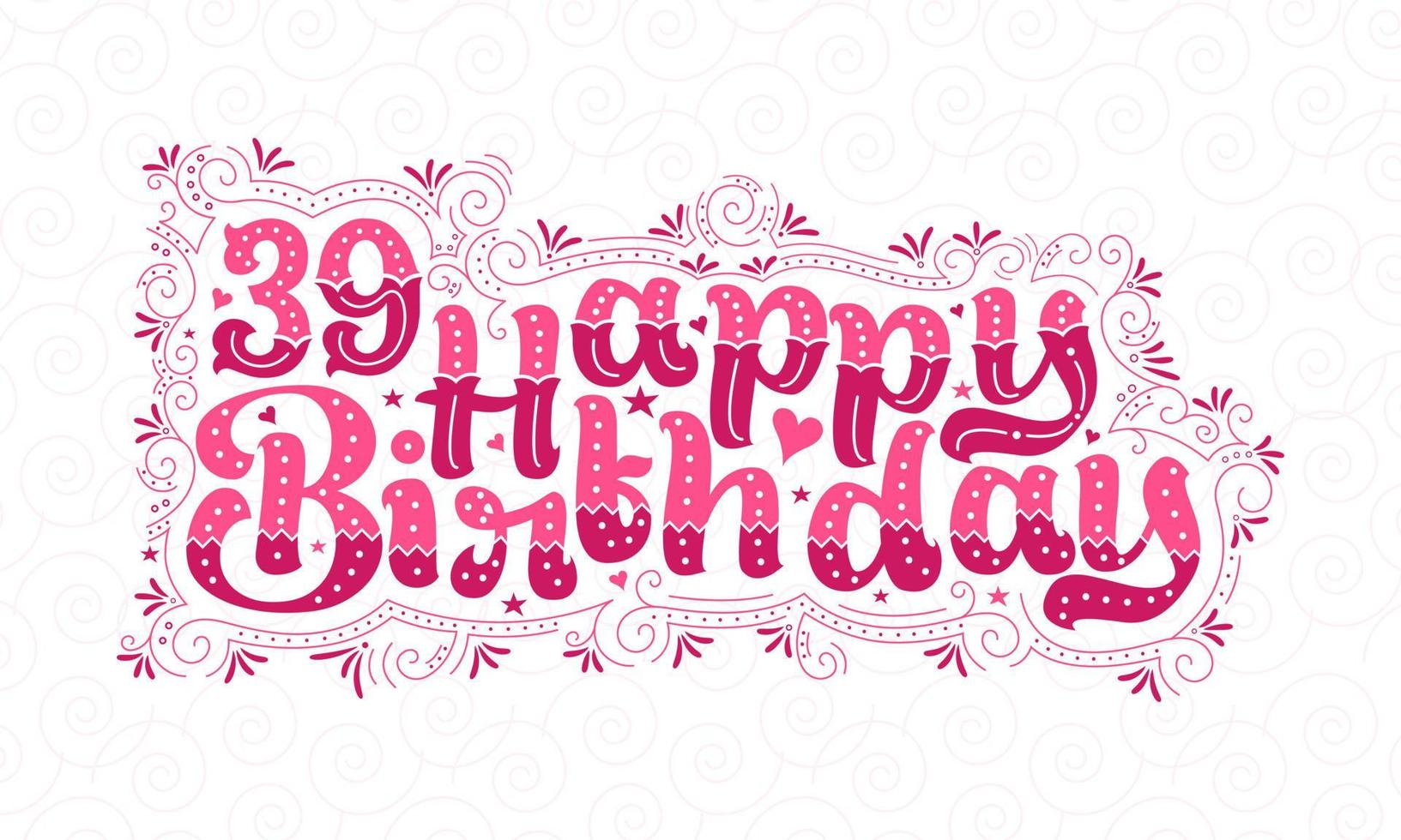 39 letras de feliz cumpleaños, hermoso diseño tipográfico de cumpleaños de 39 años con puntos rosas, líneas y hojas. vector