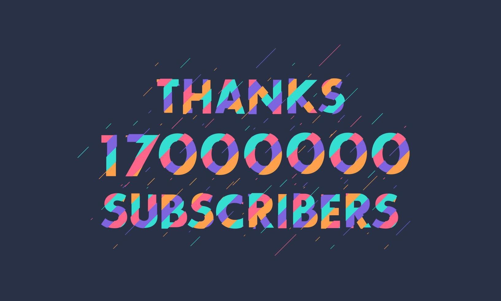 Thanks 17000000 subscribers, 17M subscribers celebration modern colorful design. vector