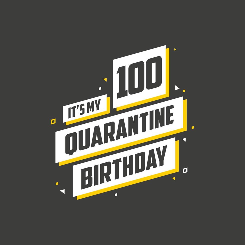es mi cumpleaños número 100 en cuarentena, diseño de cumpleaños de 100 años. Celebración del centenario en cuarentena. vector