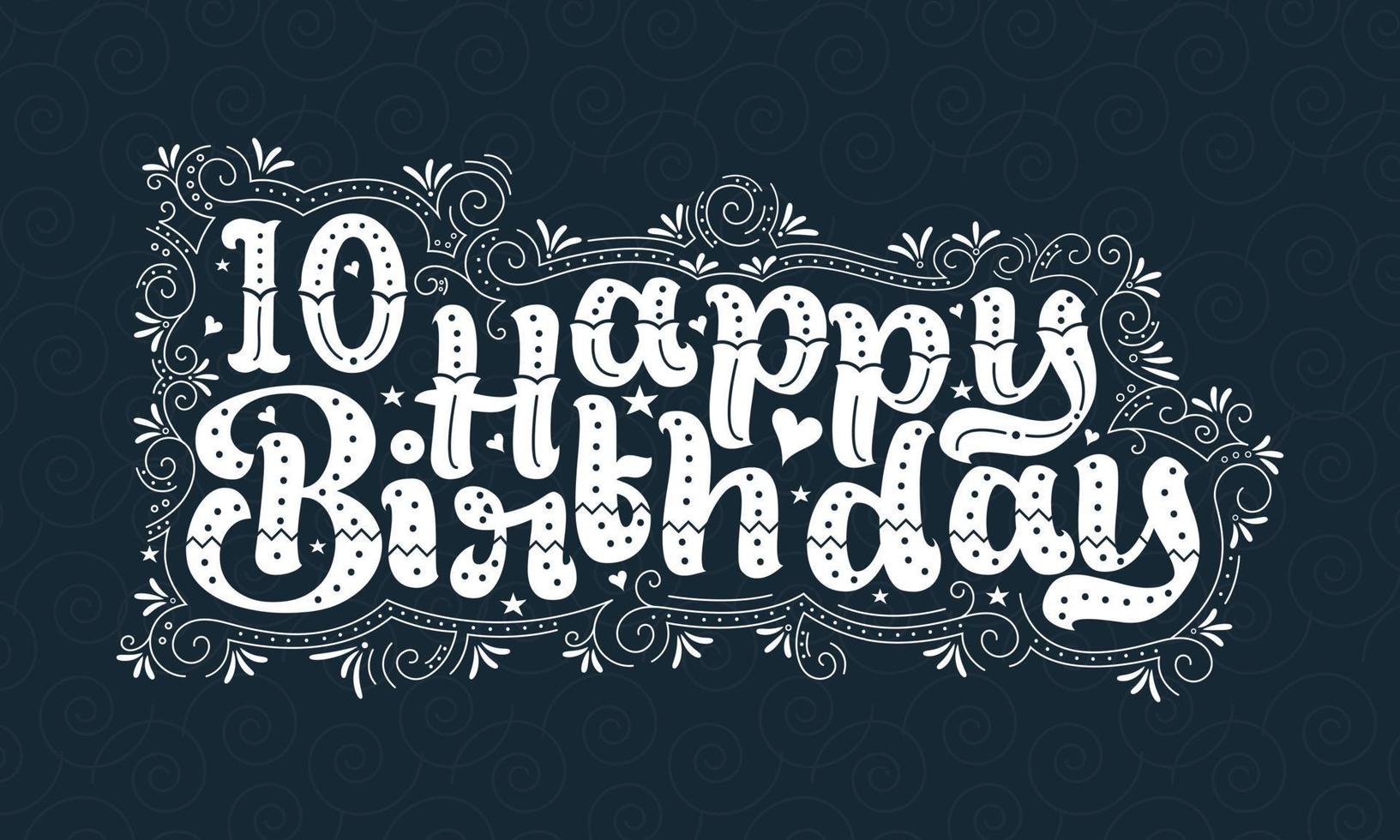 10th Happy Birthday lettering, 10 years Birthday beautiful typography design with dots, lines, and leaves. vector