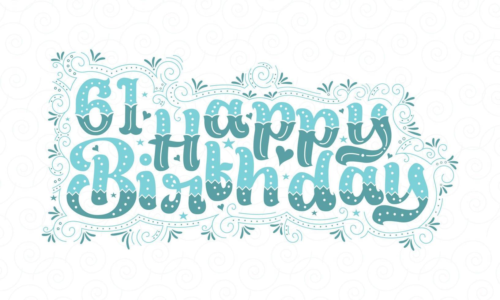 61st Happy Birthday lettering, 61 years Birthday beautiful typography design with aqua dots, lines, and leaves. vector