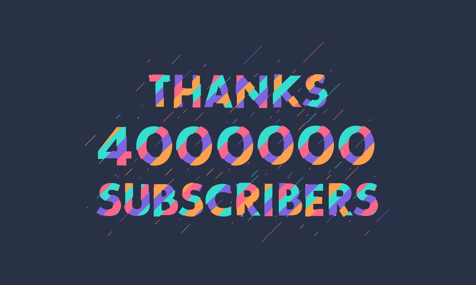 gracias 4000000 suscriptores, 4 millones de suscriptores celebran un diseño moderno y colorido. vector