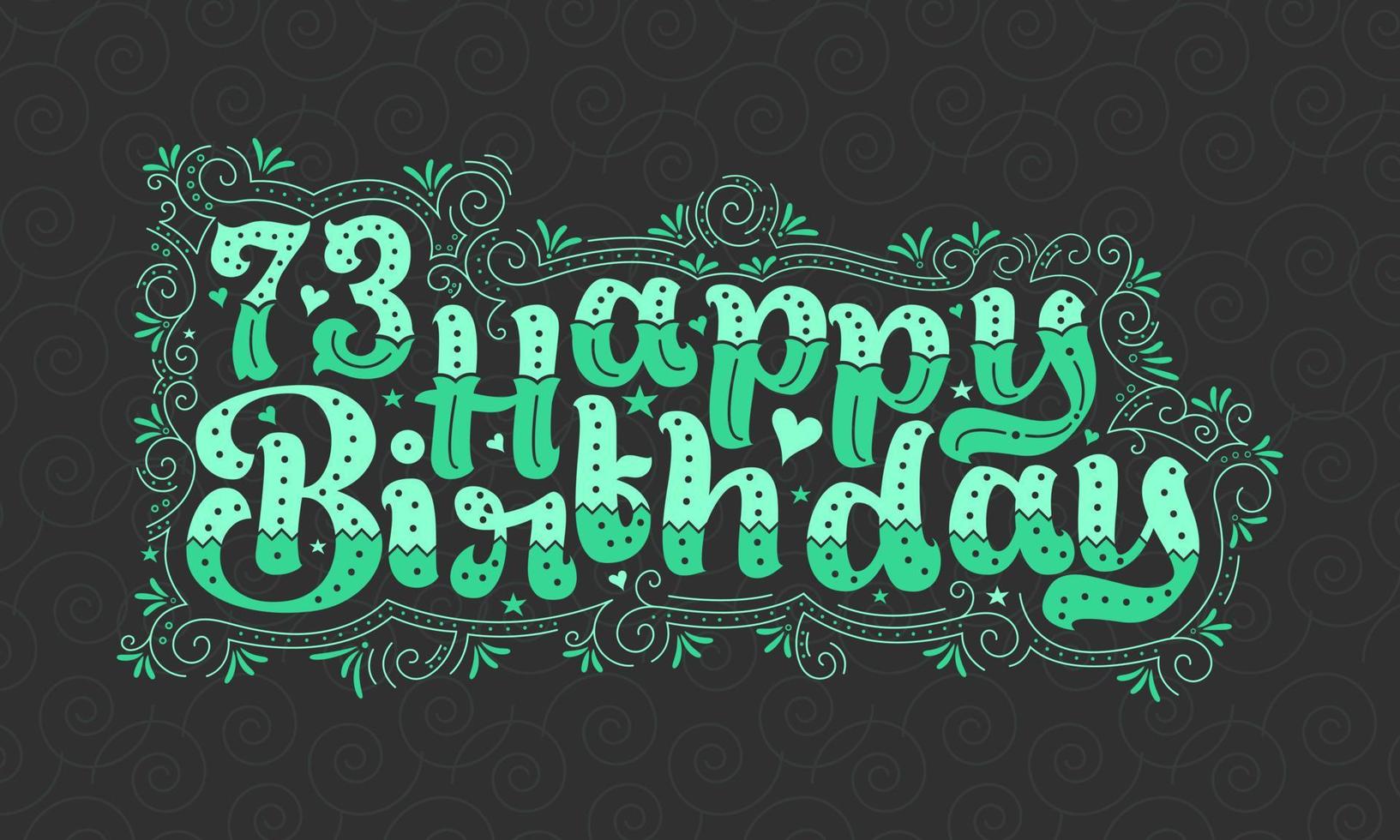 73rd Happy Birthday lettering, 73 years Birthday beautiful typography design with green dots, lines, and leaves. vector