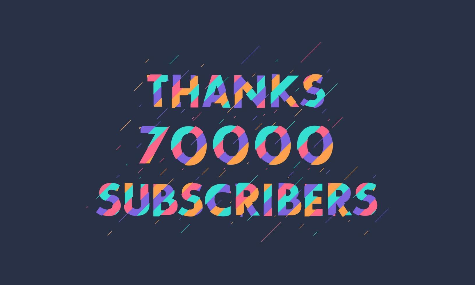 Thanks 70000 subscribers, 70K subscribers celebration modern colorful design. vector