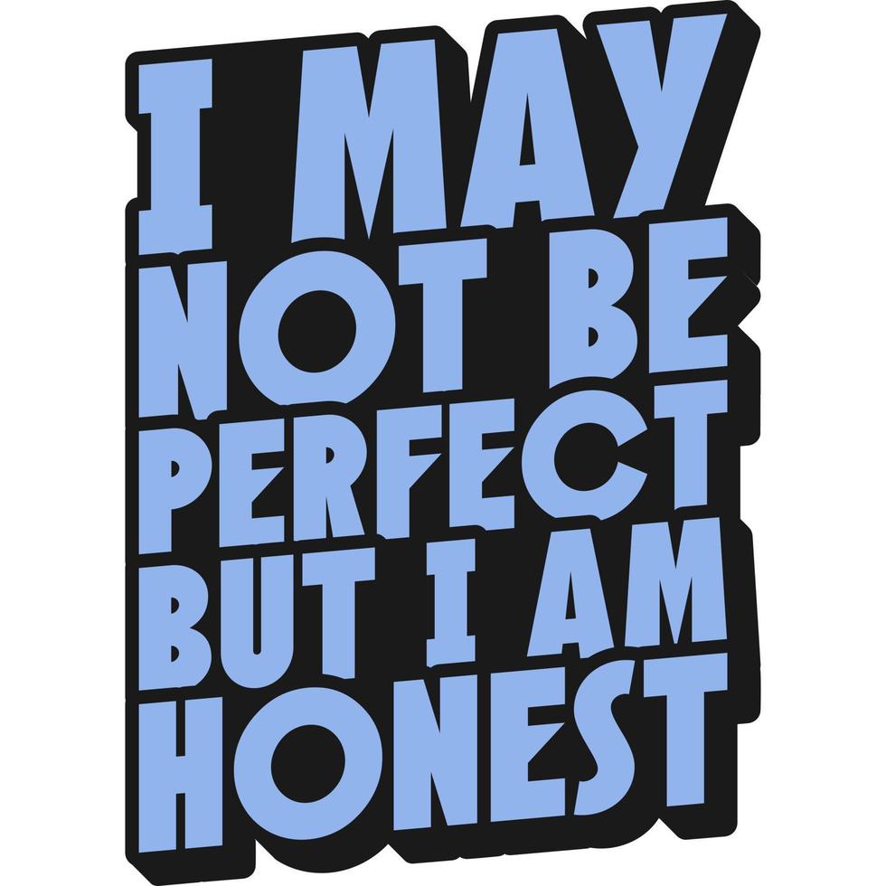 Puede que no sea perfecto, pero soy un diseño de cita de tipografía de motivación honesta. vector