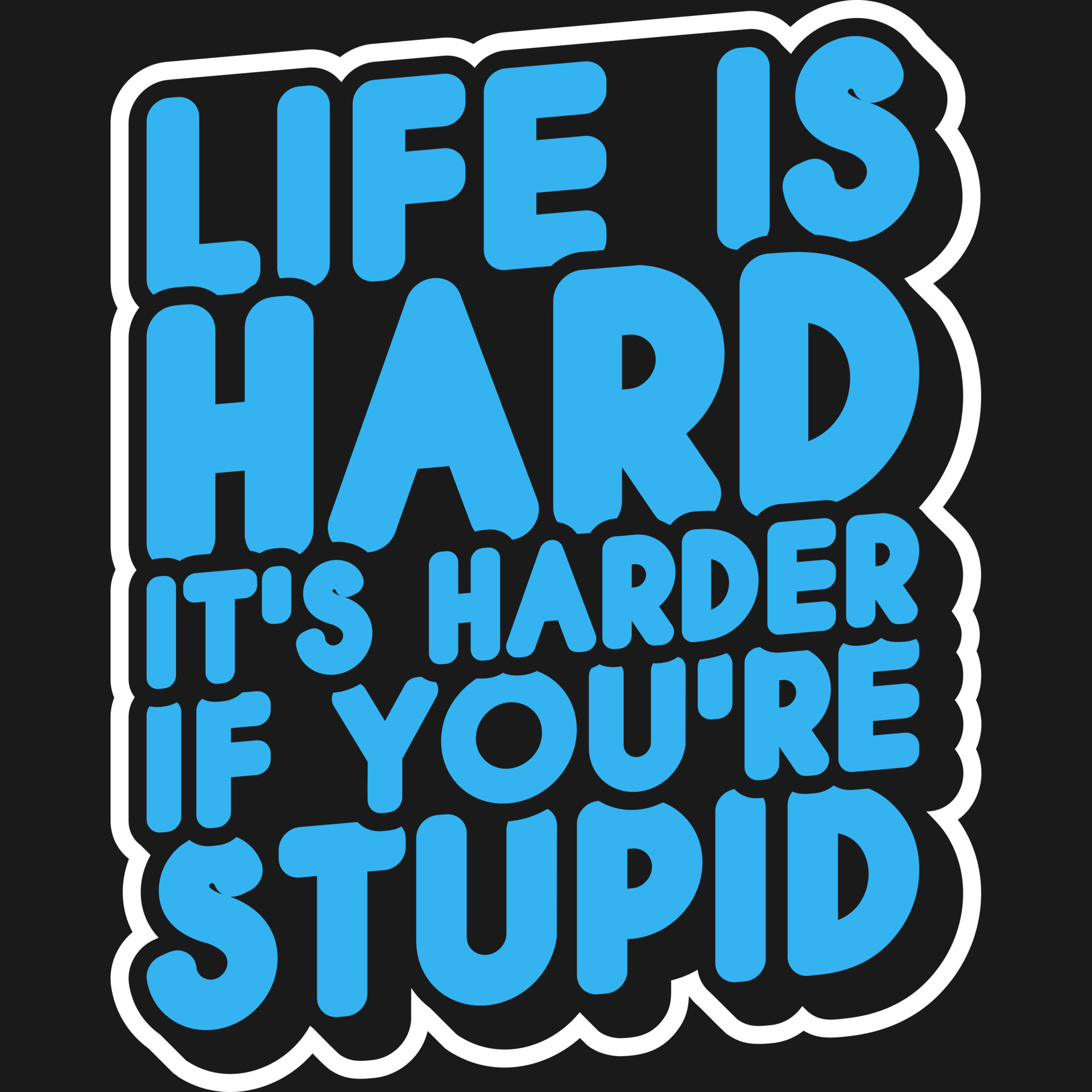Life Is Hard It s Harder If You re Stupid Motivation Typography Quote 