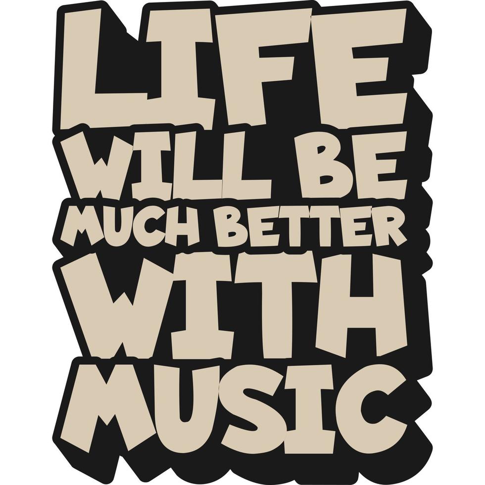 Life Will Be Much Better With Music Motivation Typography Quote Design. vector