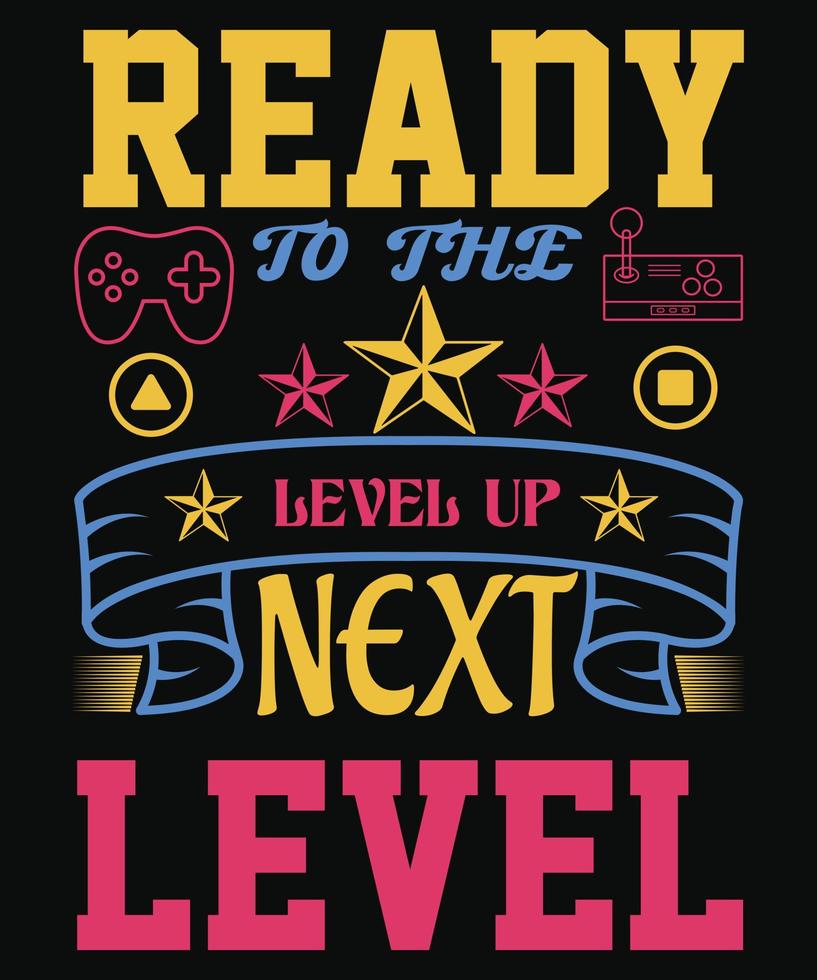 Ready to the next level t-shirt design for Game vector