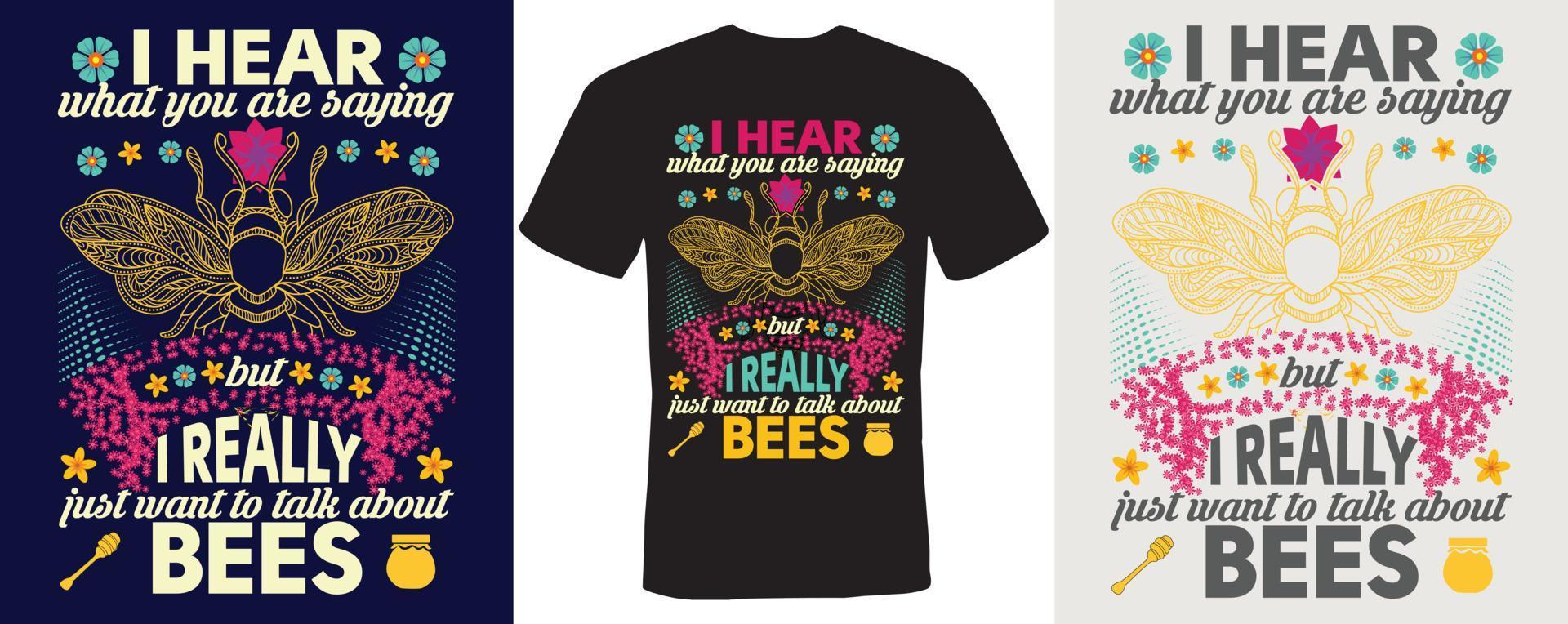 escucho lo que dices, pero realmente solo quiero hablar sobre el diseño de camisetas de abejas para abejas vector