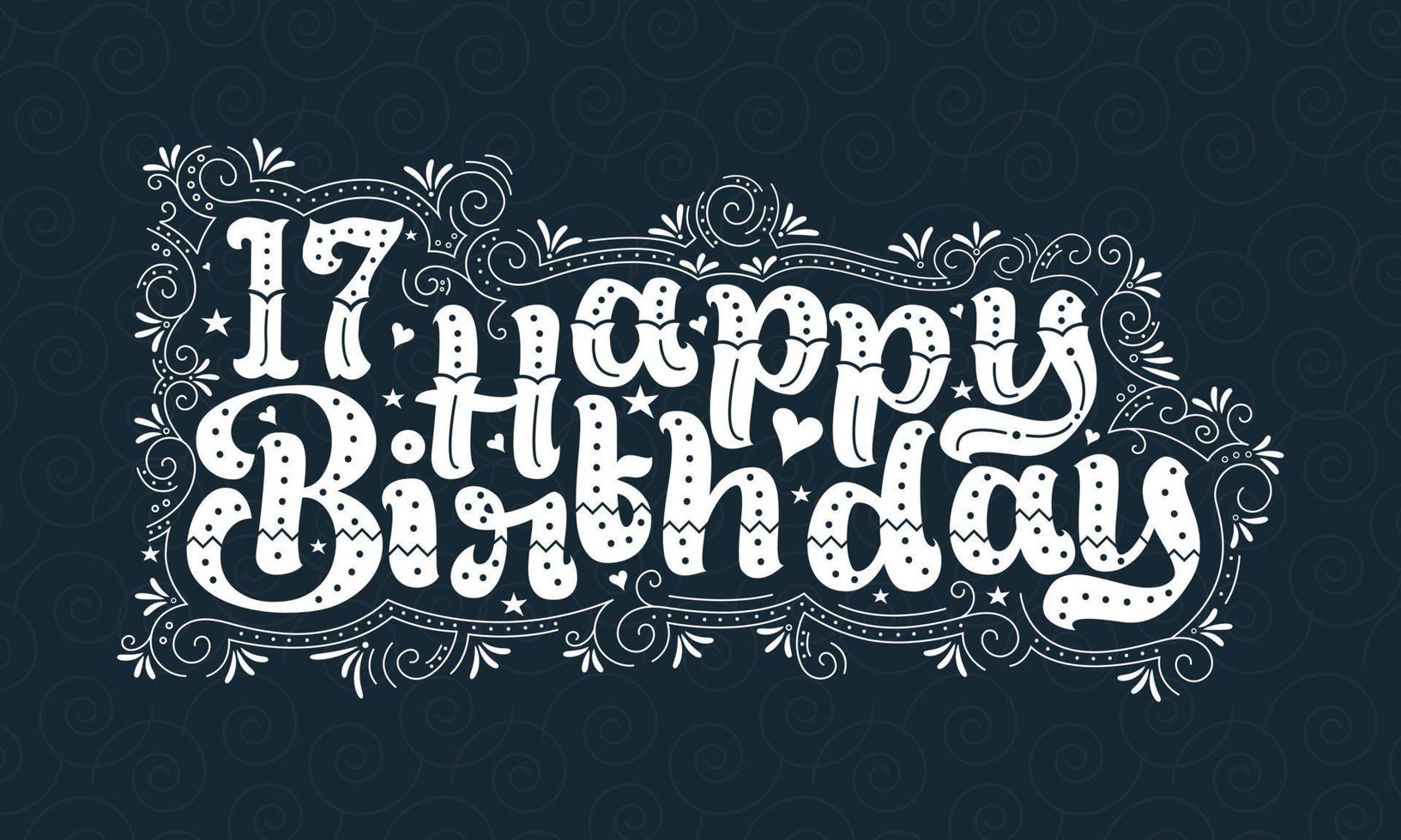 17th Happy Birthday lettering, 17 years Birthday beautiful typography design with dots, lines, and leaves. vector