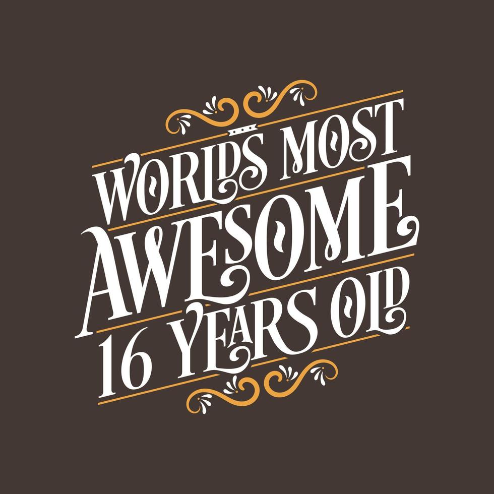 16 years birthday typography design, World's most awesome 16 years old vector