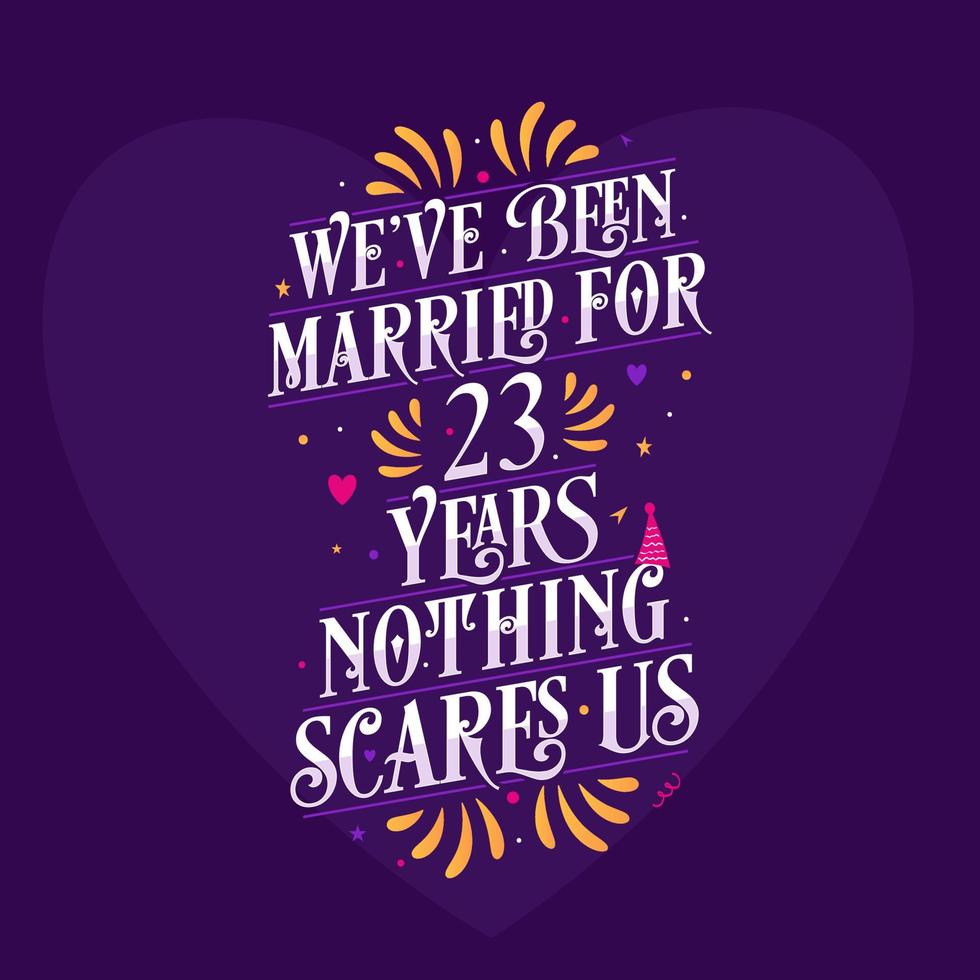 23rd anniversary celebration calligraphy lettering. We've been Married for 23 years, nothing scares us vector