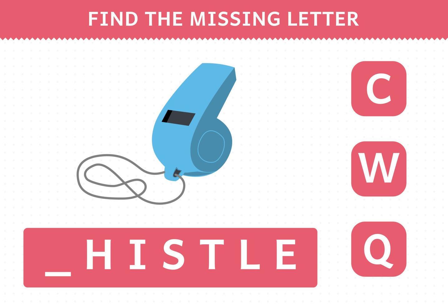 Education game for children find missing letter cartoon music instrument whistle worksheet vector