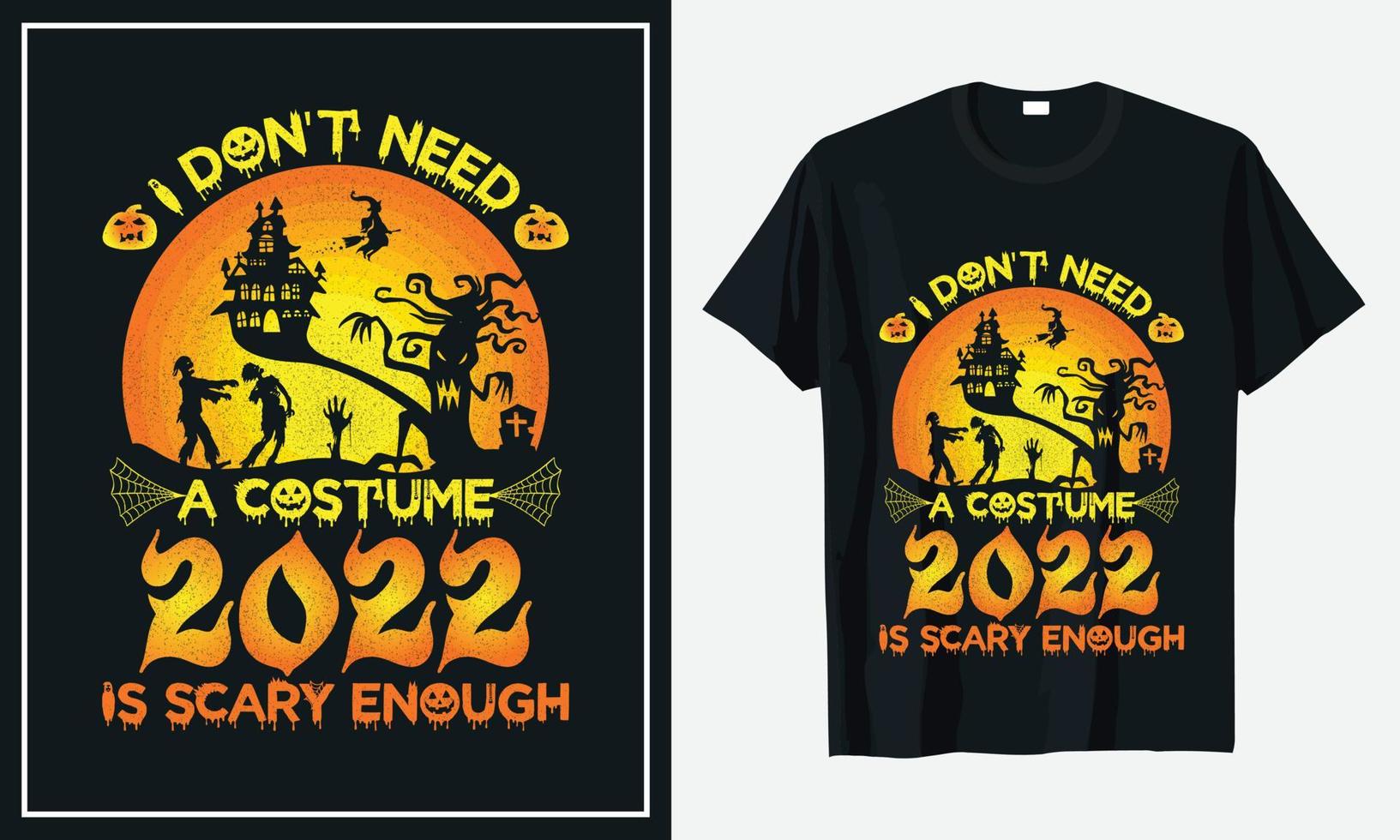 I don't need a costume 2022 is scary enough t shirt design vector