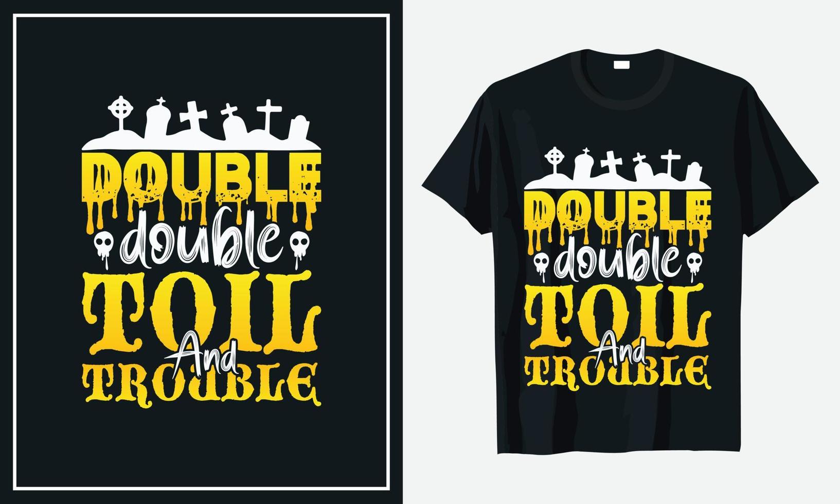 Double double toil and trouble Halloween T shirt design vector