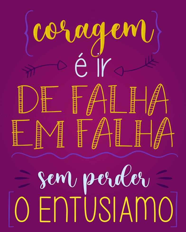 Motivational lettering phrase in Brazilian Portuguese. Translation - Courage is going from failure to failure without losing enthusiasm. vector