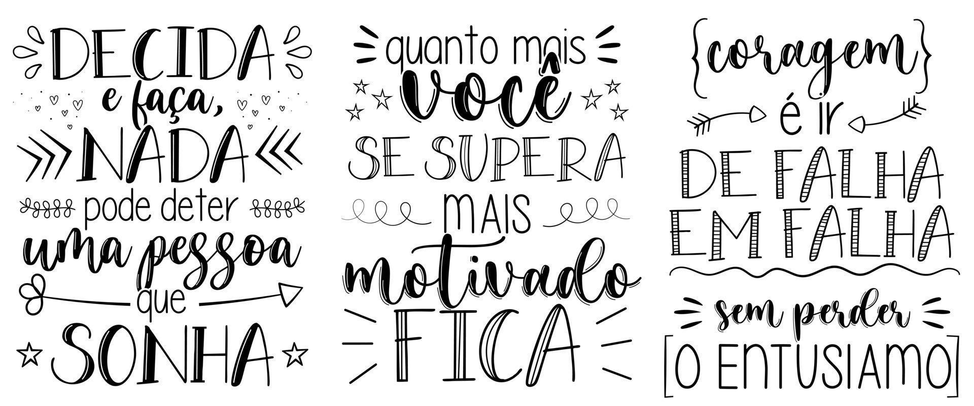 Phrases in Portuguese. Translation - Decide and do, nothing can stop a person who dreams - The more you excel, the more motivated you are - Courage is going from failure to failure without enthusiasm. vector