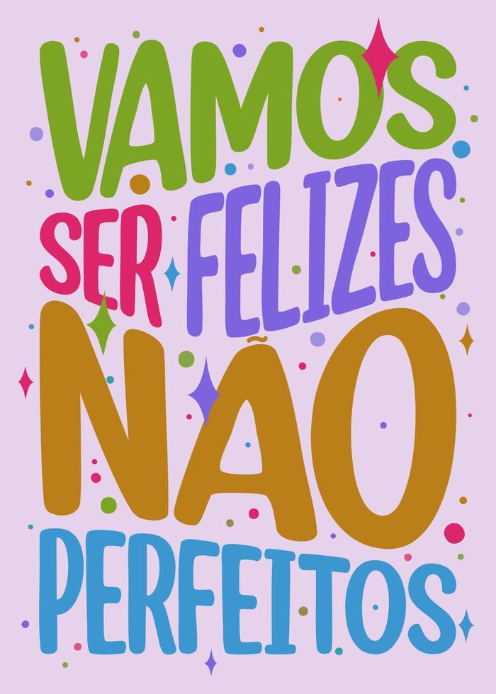 afiche colorido alentador portugués brasileño. traducción - seamos felices, no perfectos. vector