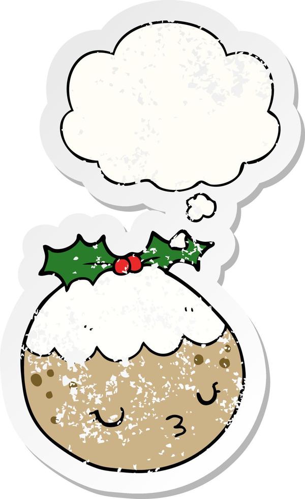 cute cartoon christmas pudding and thought bubble as a distressed worn sticker vector