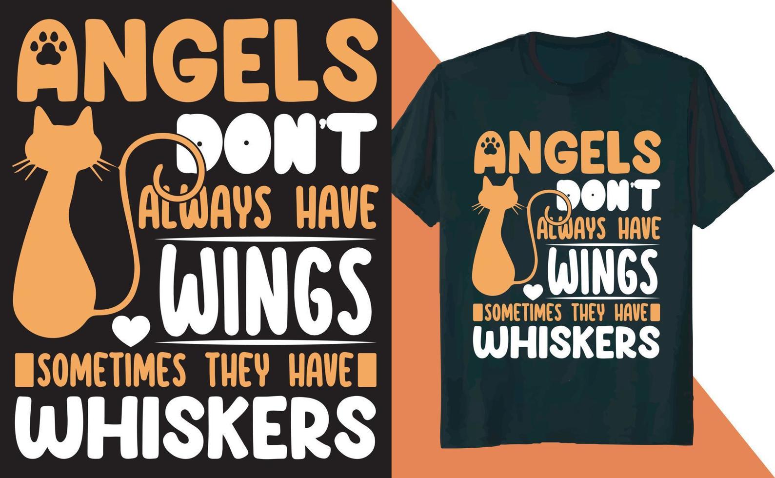 Angels Do Not Always Have Wings Sometimes They Have Whiskers T Shirt Design vector