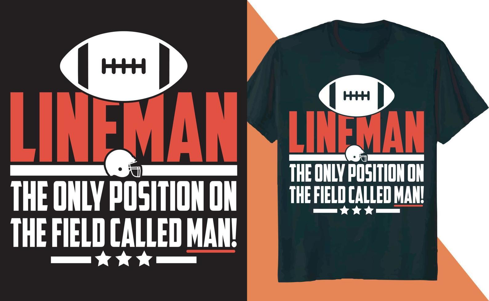 Lineman the Only Position on the Field Called Man Football T Shirt Design vector