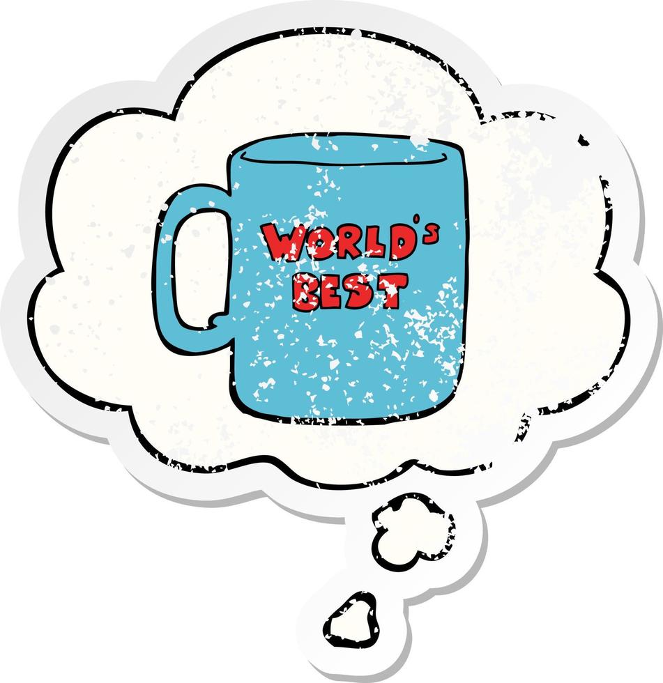 worlds best mug and thought bubble as a distressed worn sticker vector