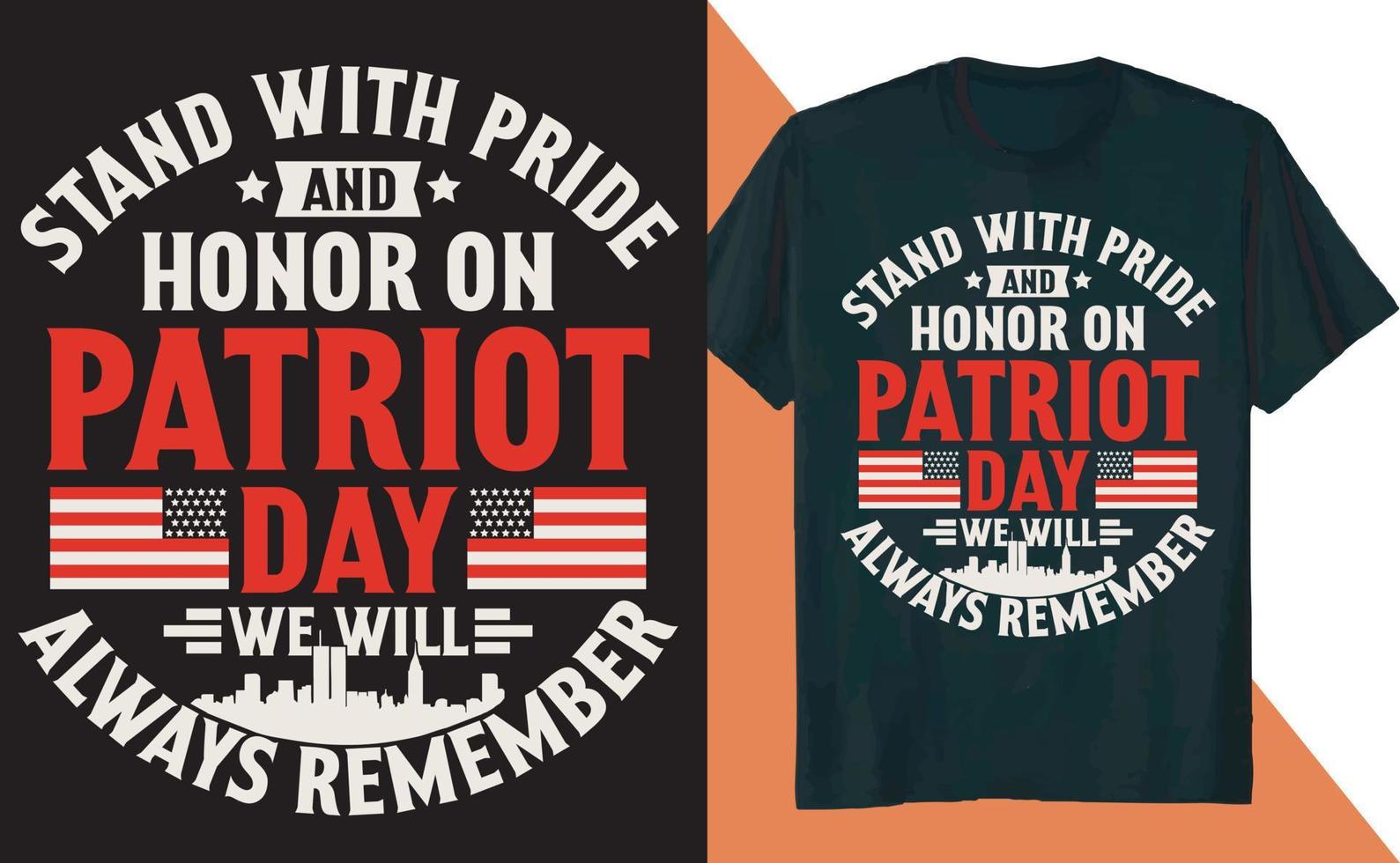 Stand with Pride and Honor on Patriot Day We Will Always Remember T Shirt Design vector