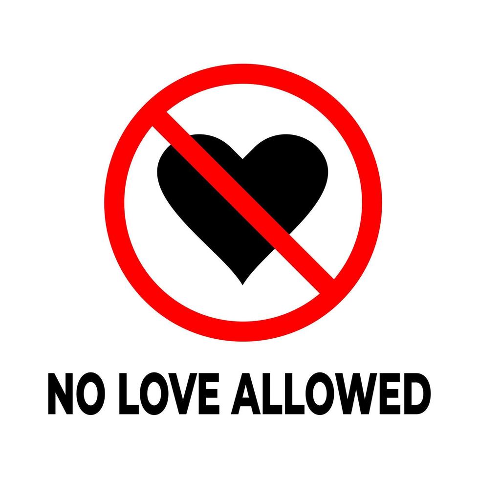 No love allowed sign. No love heart sign. Vector isolated symbol. No love warning sign. Prohibition love symbol vector.